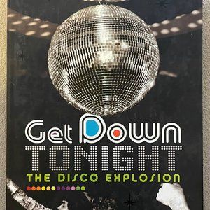 Get Down Tonight: The Disco Explosion